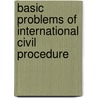 Basic Problems of International Civil Procedure door Rolf A. Schütze