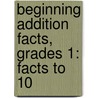 Beginning Addition Facts, Grades 1: Facts To 10 by Evan-Moor Educational Publishers