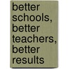 Better Schools, Better Teachers, Better Results door Vic Zbar