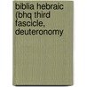Biblia Hebraic (Bhq Third Fascicle, Deuteronomy door German Bible Society