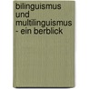 Bilinguismus Und Multilinguismus - Ein Berblick door Annika Friese