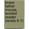 Brave Father Mouse, Leveled Reader (Levels 6-7) by Thomas R. Randall