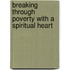 Breaking Through Poverty with a Spiritual Heart