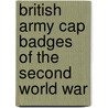 British Army Cap Badges Of The Second World War door Peter Doyle