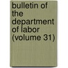 Bulletin Of The Department Of Labor (Volume 31) door United States Dept of Labor