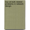 Buy-At-Bulk-Related Problems In Network Design. by Spyridon Antonakopoulos