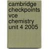 Cambridge Checkpoints Vce Chemistry Unit 4 2005 by Roger Slade