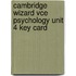 Cambridge Wizard Vce Psychology Unit 4 Key Card