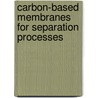 Carbon-Based Membranes For Separation Processes door Takeshi Matsuura