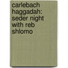 Carlebach Haggadah: Seder Night With Reb Shlomo by Seder Night