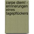 Carpe diem! - Erinnerungen eines Tagepflückers