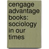 Cengage Advantage Books: Sociology In Our Times door Diana Kendall