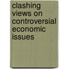 Clashing Views On Controversial Economic Issues door Thomas Swartz