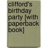 Clifford's Birthday Party [With Paperback Book] by Norman Bridwell