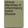 Clinical Dilemmas In Inflammatory Bowel Disease by Peter Irving