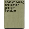 Closeted Writing And Lesbian And Gay Literature door David M. Robinson