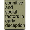 Cognitive And Social Factors In Early Deception by S.J. Ceci