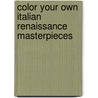 Color Your Own Italian Renaissance Masterpieces door Marty Noble