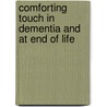 Comforting Touch In Dementia And At End Of Life by Naimh Van Meines
