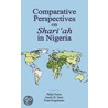 Comparative Perspectives On Shari'Ah In Nigeria by Ostien Philip