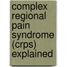 Complex Regional Pain Syndrome (Crps) Explained door G.R. Lauder