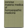Concise Materia Medica Of Homoeopathic Medicine door S.R. Phatak