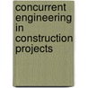 Concurrent Engineering In Construction Projects door John M. Kamara