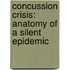 Concussion Crisis: Anatomy Of A Silent Epidemic