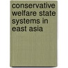 Conservative Welfare State Systems In East Asia door Christian Aspalter