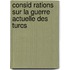 Consid Rations Sur La Guerre Actuelle Des Turcs