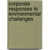 Corporate Responses To Environmental Challenges door Margaret Fresher Flaherty