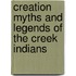 Creation Myths And Legends Of The Creek Indians