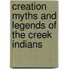 Creation Myths And Legends Of The Creek Indians door Bill Grantham