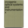Cryogenic Optical Systems And Instrumentation X door Lawrence G. Burriesci