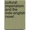 Cultural Imperialism And The Indo-English Novel door Fawzia Afzal-Khan