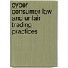 Cyber Consumer Law And Unfair Trading Practices door Cristina Coteanu
