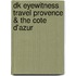 Dk Eyewitness Travel Provence & The Cote D'azur