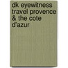 Dk Eyewitness Travel Provence & The Cote D'azur door Rosemary Bailey