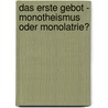 Das Erste Gebot - Monotheismus Oder Monolatrie? by Friederike Brendecke