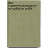 Das Implementationssystem europäischer Politik door Andrea Szukala
