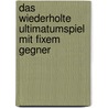 Das wiederholte Ultimatumspiel mit fixem Gegner door Andreas Habeck