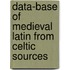 Data-Base Of Medieval Latin From Celtic Sources