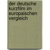 Der Deutsche Kurzfilm Im Europaischen Vergleich by Anja Theurich