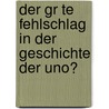 Der Gr Te Fehlschlag In Der Geschichte Der Uno? by Robert Griebsch