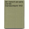 Der Marsch Auf Paris Und Die Marneschlacht 1912 by Alexander von Kluck