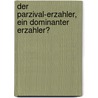 Der Parzival-Erzahler, Ein Dominanter Erzahler? door Sven Soltau