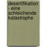 Desertifikation - Eine Schleichende Katastrophe door Melanie Haefner