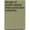 Design Of Power-Aware Interconnection Networks. door Xuning Chen