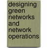 Designing Green Networks And Network Operations door Daniel Minoli