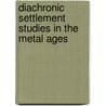 Diachronic Settlement Studies In The Metal Ages by Henrik Thrane